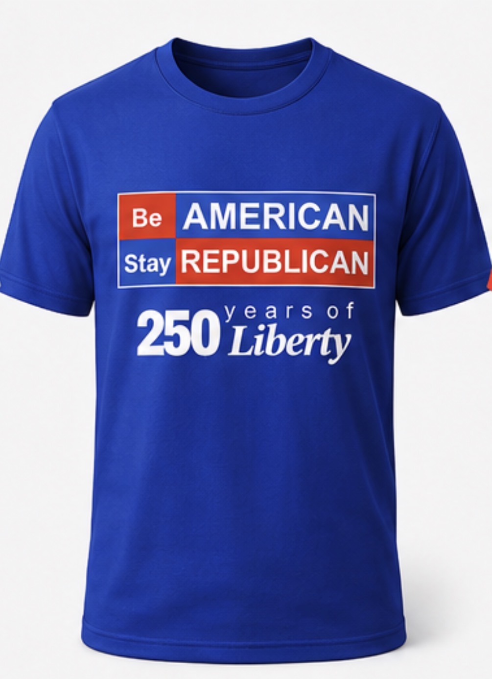 Royal blue Be American Stay Republican T-shirt, front view, printed with the 250 Years of Liberty design